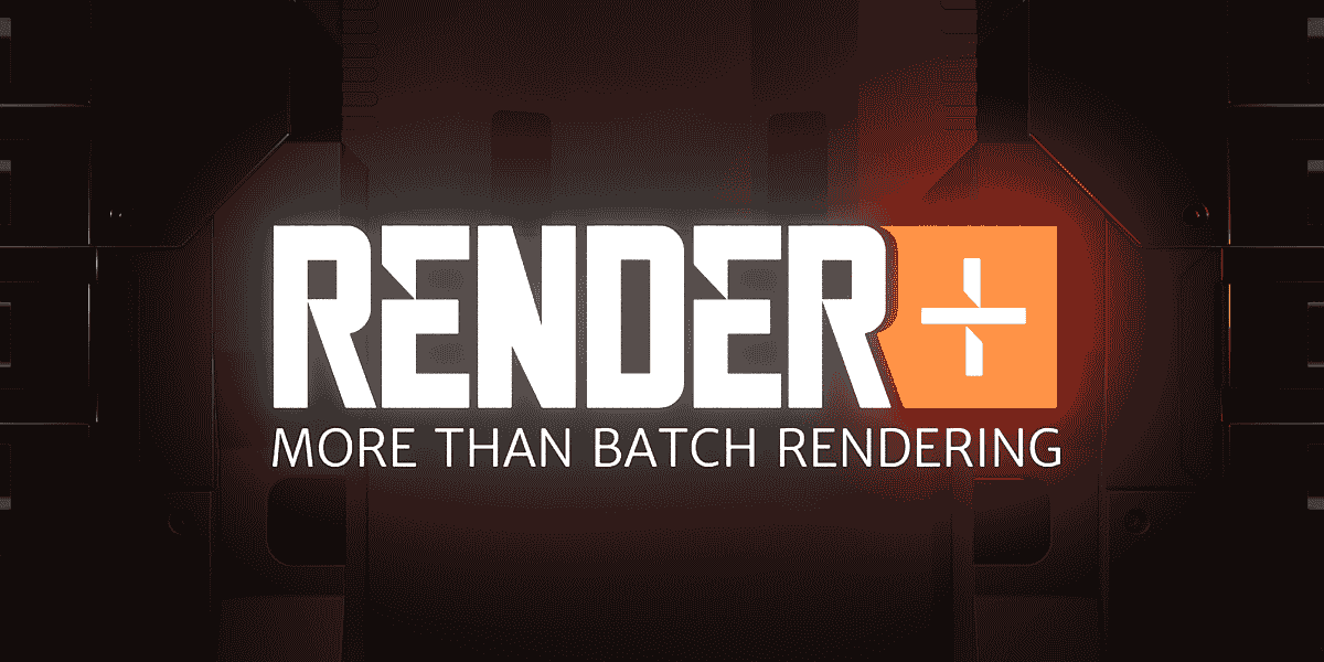 Blender批量渲染插件 Render+ v2.5