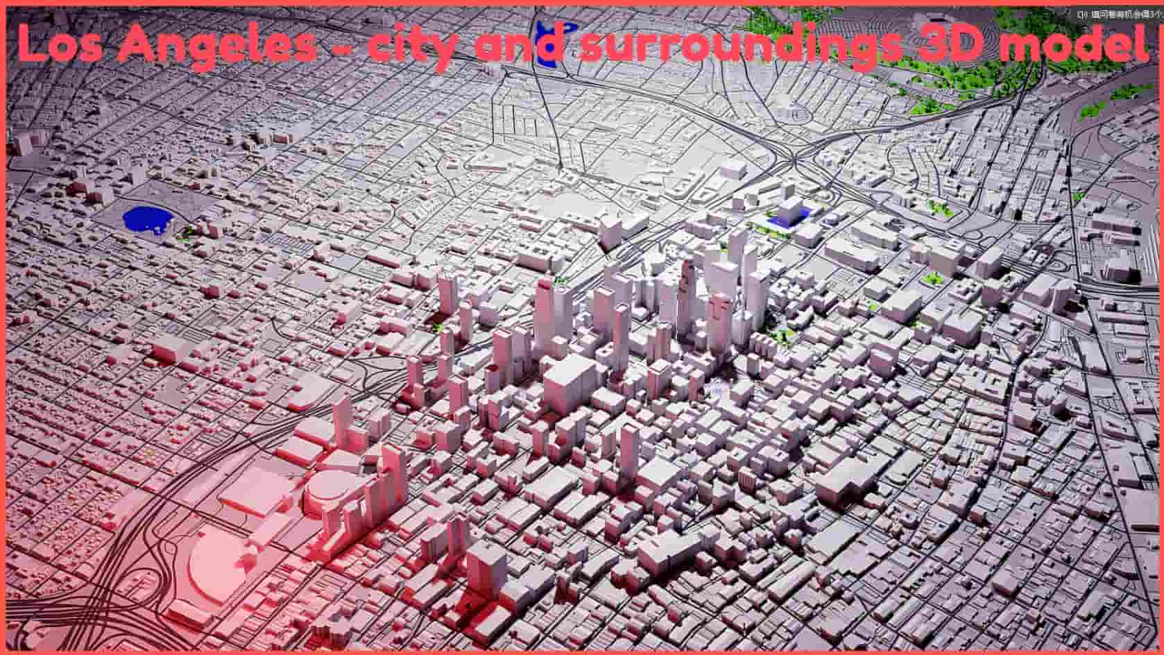 洛杉矶市及周边地区3D模型（扩展版） – Los Angeles – city and surroundings 3D model | Expanded version