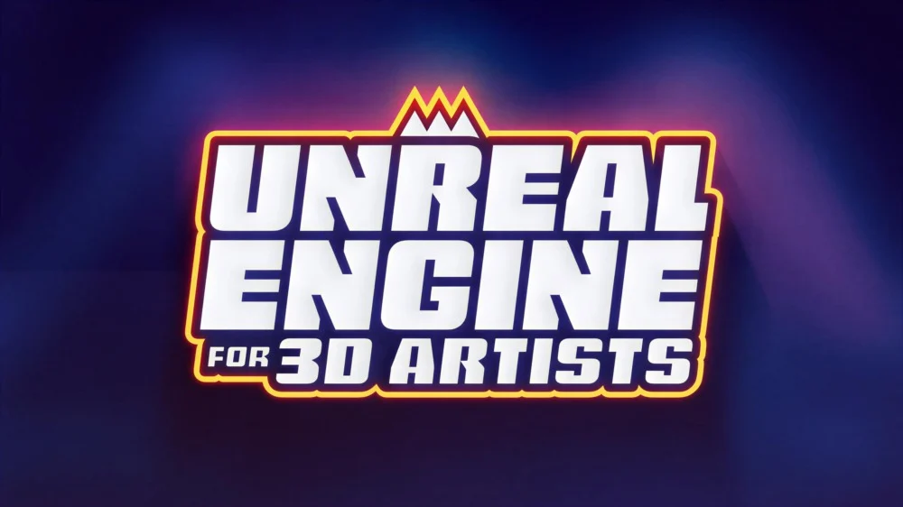 Unreal Engine 3D艺术家课程 – Unreal Engine for 3D Artists