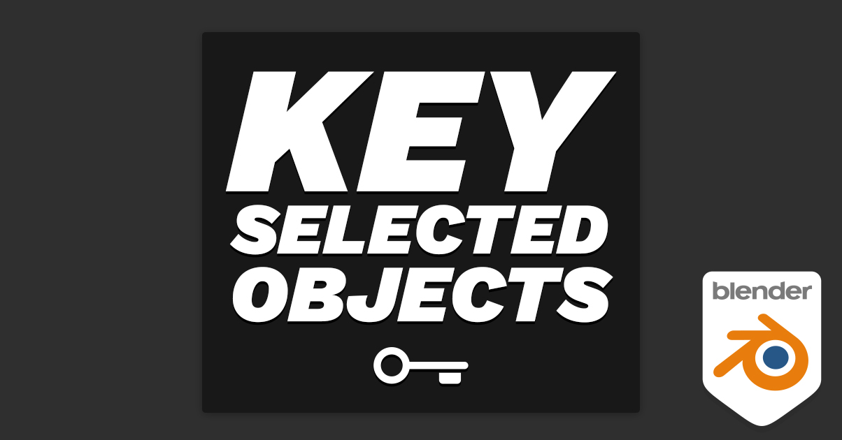blender多对象属性批量关键帧插件 – Key Selected Objects v1.3.25